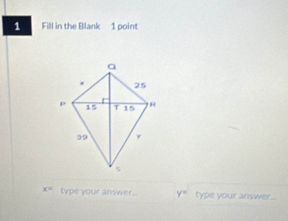 Fill in the Blank 1 point
y=
x= type your answer... type your answer...