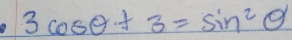 3cos θ / 3=sin^2θ