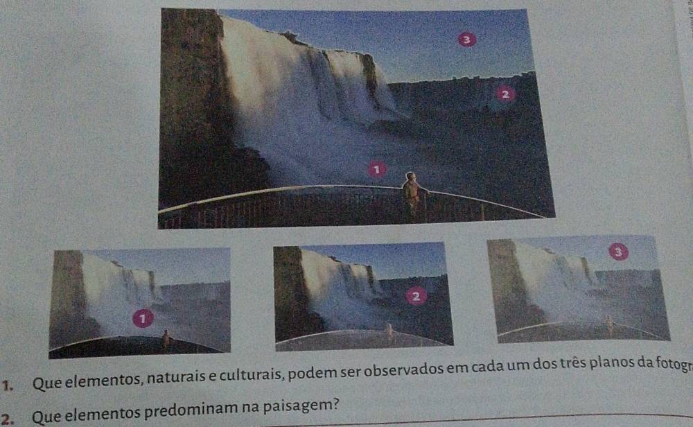 Que elementos, naturais e culturais, podem ser observados em cada um dos três planos da fotogr 
2. Que elementos predominam na paisagem?