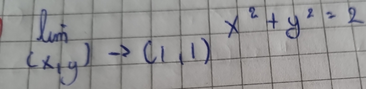 limlimits _(x,y)to (1,1)x^2+y^2=2