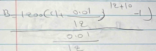 frac 1200(c1+ (0.01)/12 )^12+10-1) (0.01)/12 