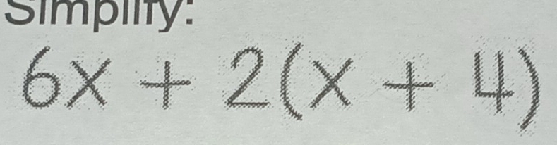 Simpiity:
6x+2(x+4)