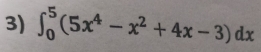 ∈t _0^(5(5x^4)-x^2+4x-3)dx