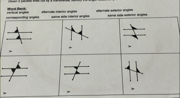 Given 2 parallel lines cut by a transversal, loently
Word Bank:
vertical angles alternate interior angles alternate exterior angles