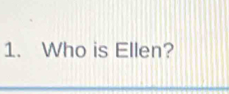 Who is Ellen?