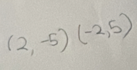 (2,-5)(-2,5)