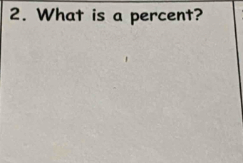 What is a percent?