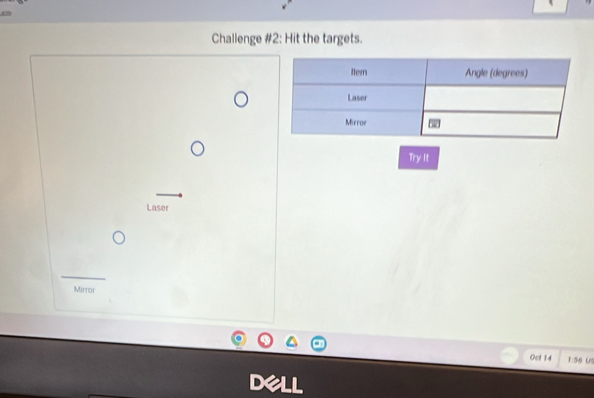 Challenge #2: Hit the targets. 
Try It 
Laser 
Mirror 
Oet 14 1:56 US