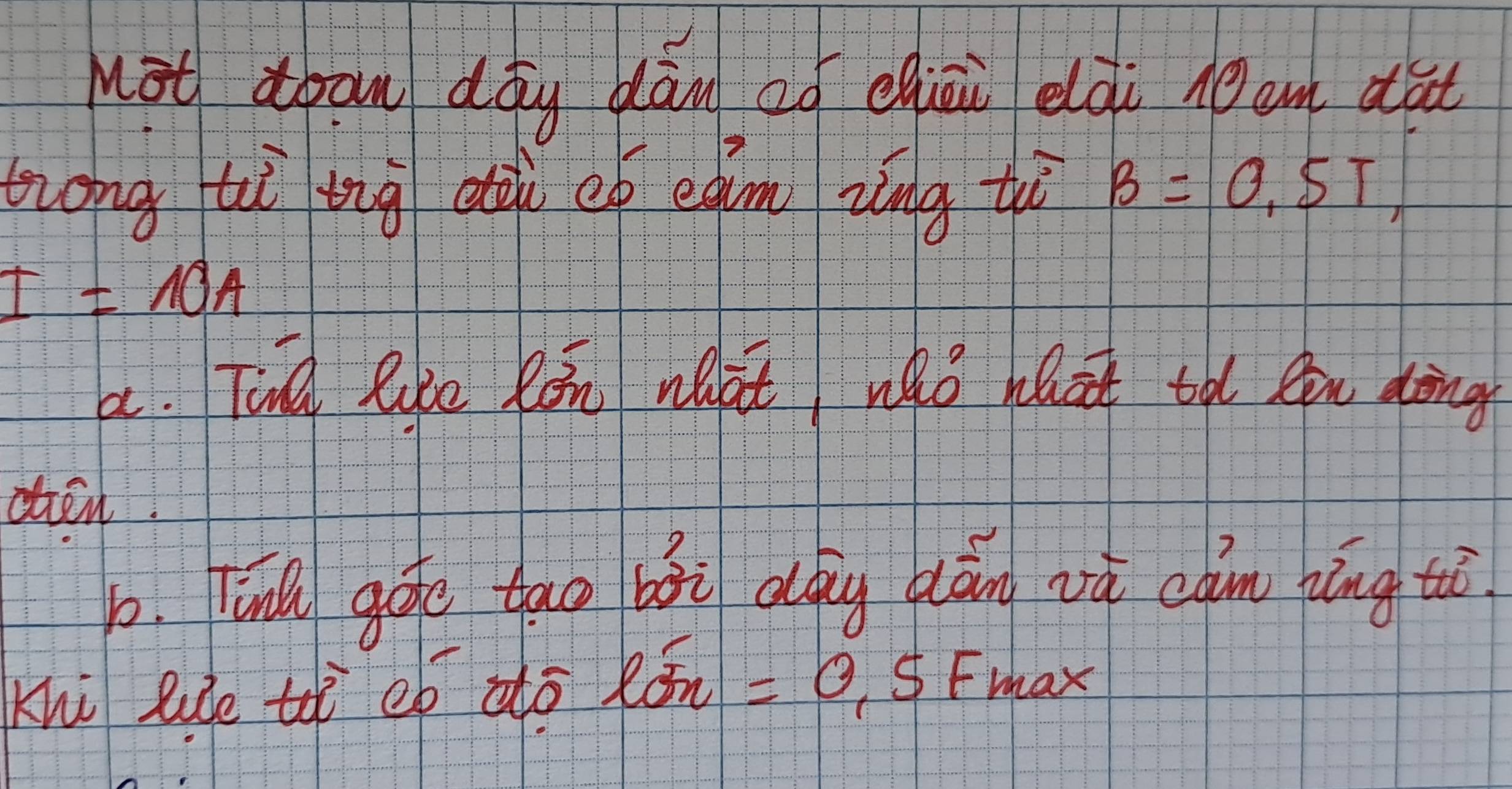 not dran dōg dān cǒ chiāi eldi no an dàt 
zong tà tng eùu o eam zǐng tò B=0,ST,
I=10A
a. Tid le Rán wat wǎo at tà u dòng 
oten 
b. lin góo tāo bài dág aāng vá càm zíng tò 
Khì lie tà eó àō loverline sigma =0.5F_1 max