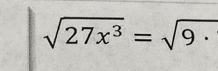 sqrt(27x^3)=sqrt(9· )