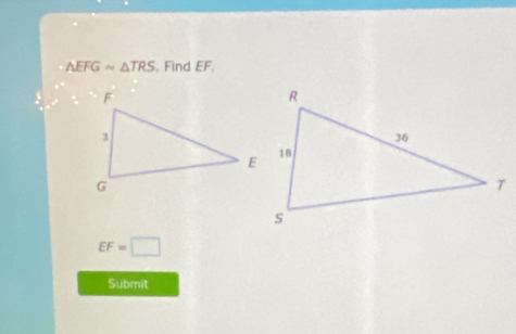 AEFGsim △ TRS , Find EF,
EF=□
Submit