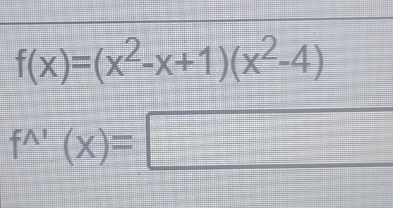 f(x)=(x^2-x+1)(x^2-4)
f^(wedge)(x)=□