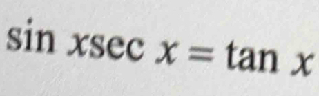 sin xsec x=tan x