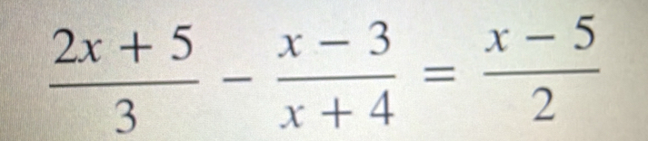  (2x+5)/3 - (x-3)/x+4 = (x-5)/2 