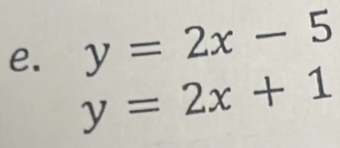 y=2x-5
e. y=2x+1