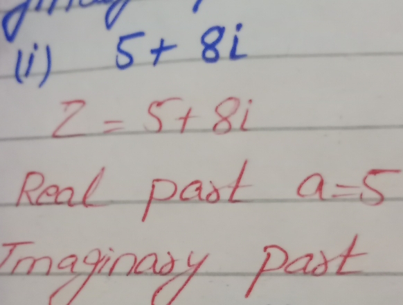 5+8i
z=5+8i
Real past a=5
Imaginary past