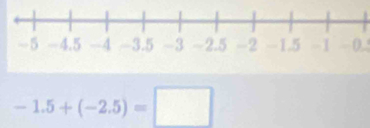 0,
-1.5+(-2.5)=□