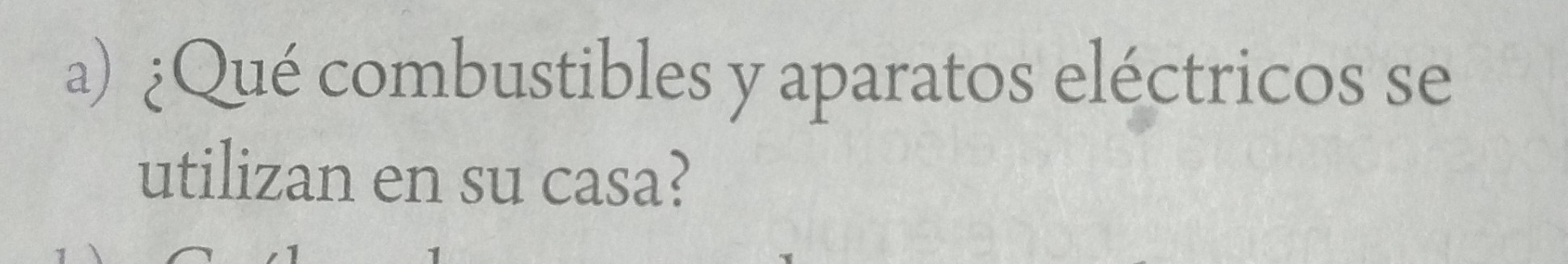 ¿Qué combustibles y aparatos eléctricos se 
utilizan en su casa?