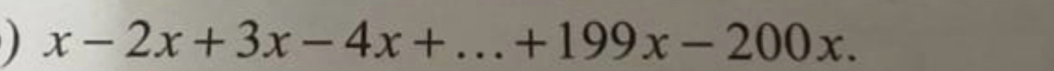 x-2x+3x-4x+...+199x-200x.