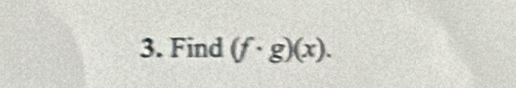 Find (f· g)(x).