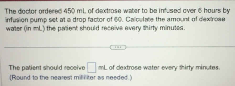 Solved: The doctor ordered 450 mL of dextrose water to be infused over ...
