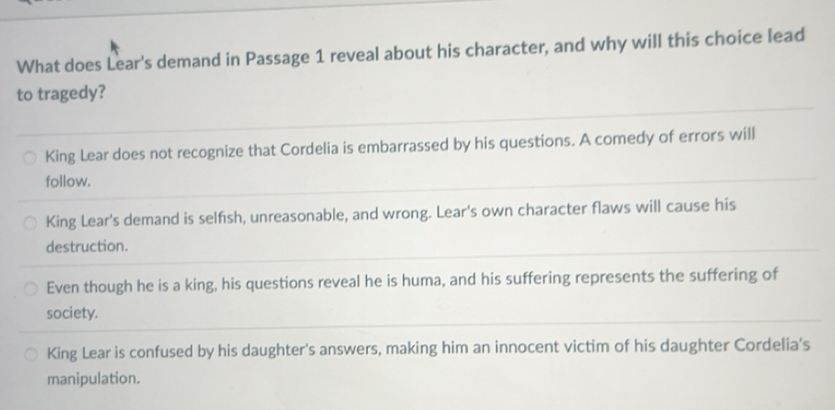 Solved: What does Lear's demand in Passage 1 reveal about his character ...