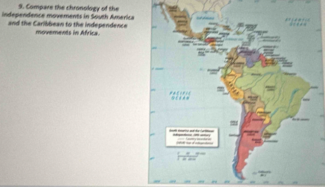 Compare the chronology of the 
independence movements in South America 
and the Caribbean to the independence 
movements in Africa.