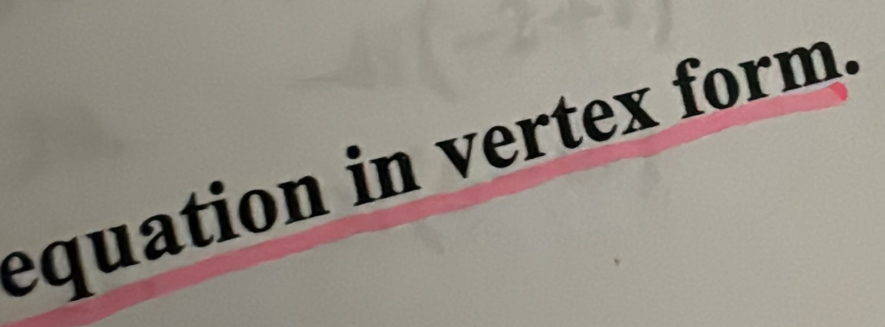 equation in vertex form.