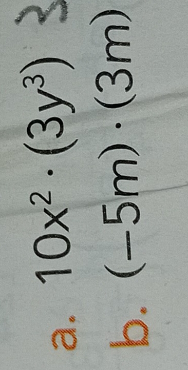 10x^2· (3y^3)
b. (-5m)· (3m)