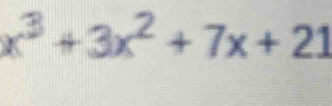 ((x)^3+3x^2+7x+21)/ (x+3)