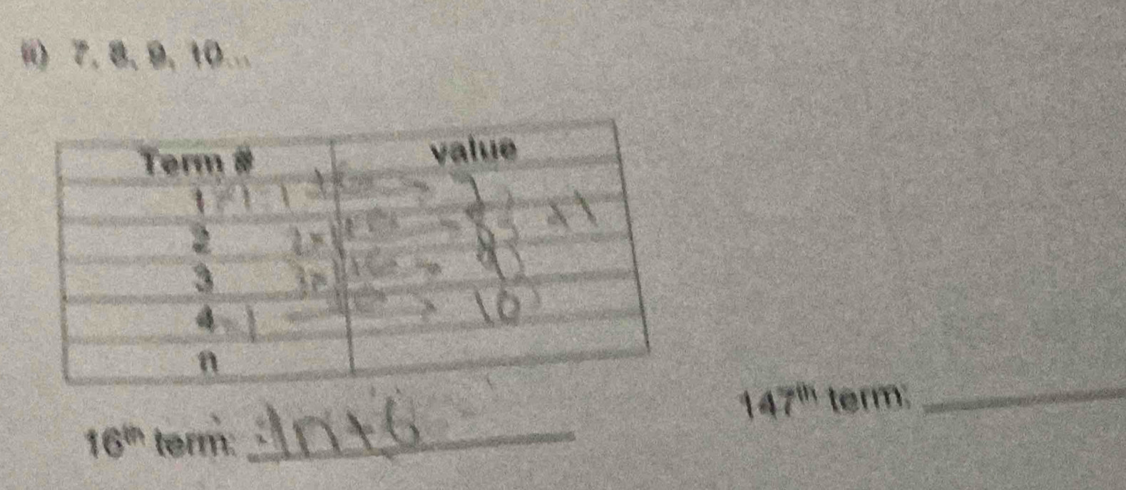 () 7, 8, 9, 10..
147^(th) term: 
_
16^(th) term:_
