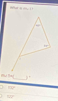 What is m∠ 1 ?
m∠ 1= _ )^circ 
132°
122°