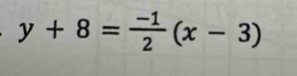 y+8= (-1)/2 (x-3)