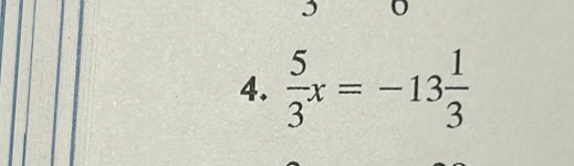 3 
4.  5/3 x=-13 1/3 