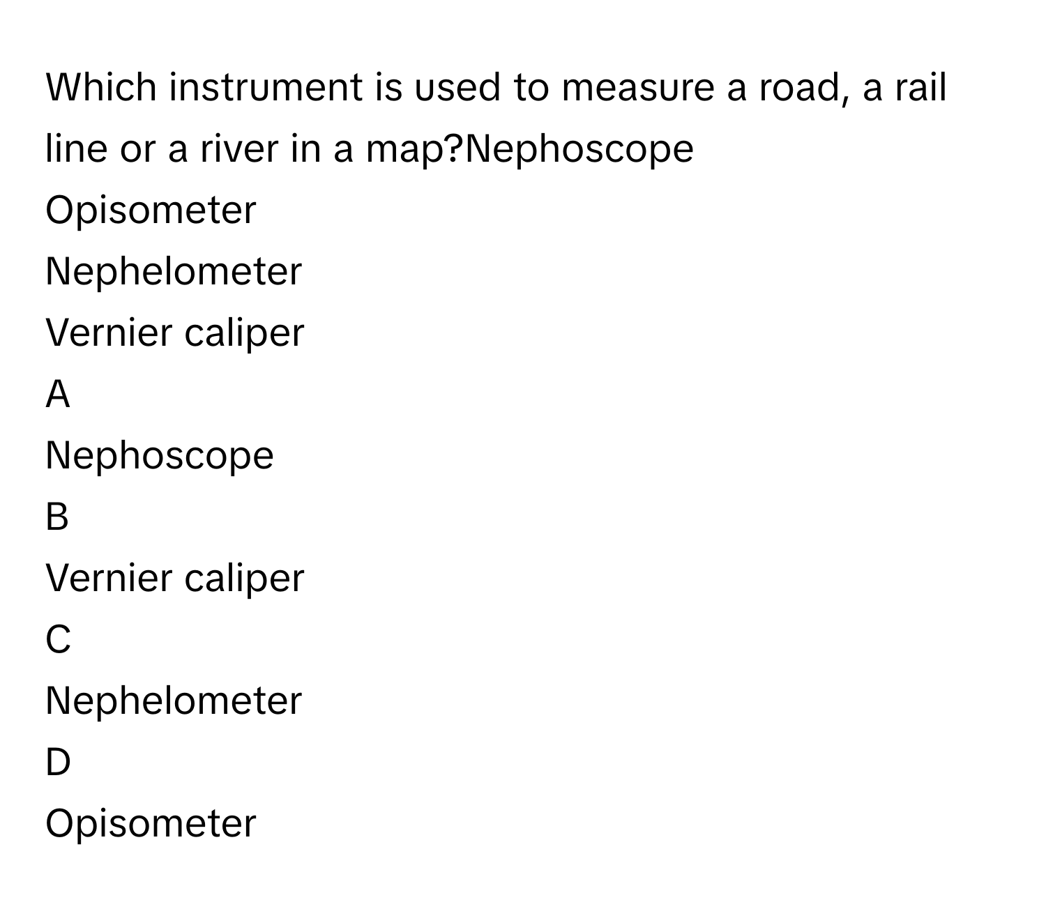 Solved: Which instrument is used to measure a road, a rail line or a ...