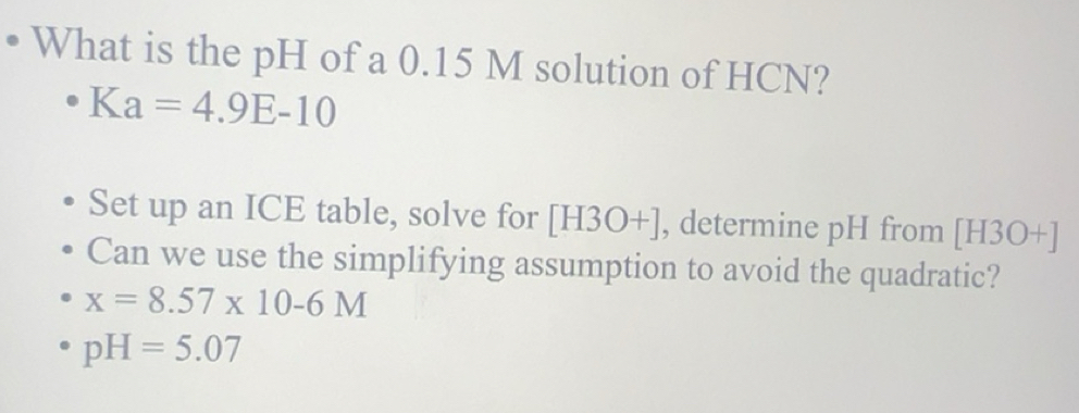 Solved: What is the pH of a 0.15 M solution of HCN? Ka=4.9E-10 Set up ...