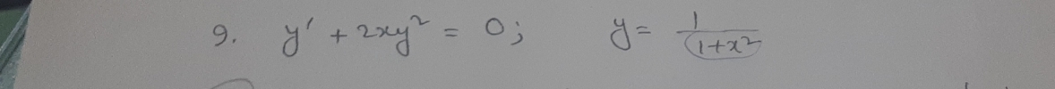 y'+2xy^2=0; y= 1/(1+x^2) 