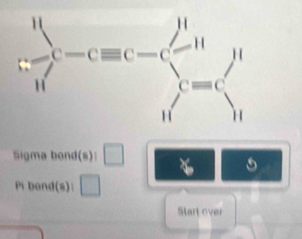 Sigma bond(s): □
Pibond 8) □
Start over