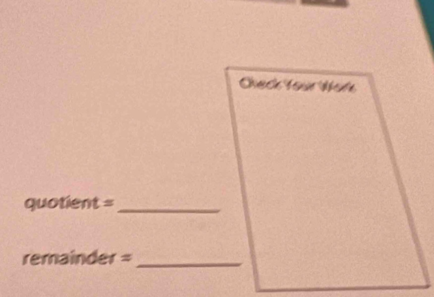 quotient=
remainder= _