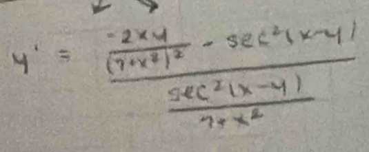 y'=frac frac -2* 4(7+x^2)^2-sec^2(x-y) (sec^2(x-y))/7x^2 