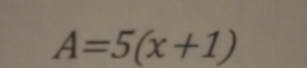 A=5(x+1)