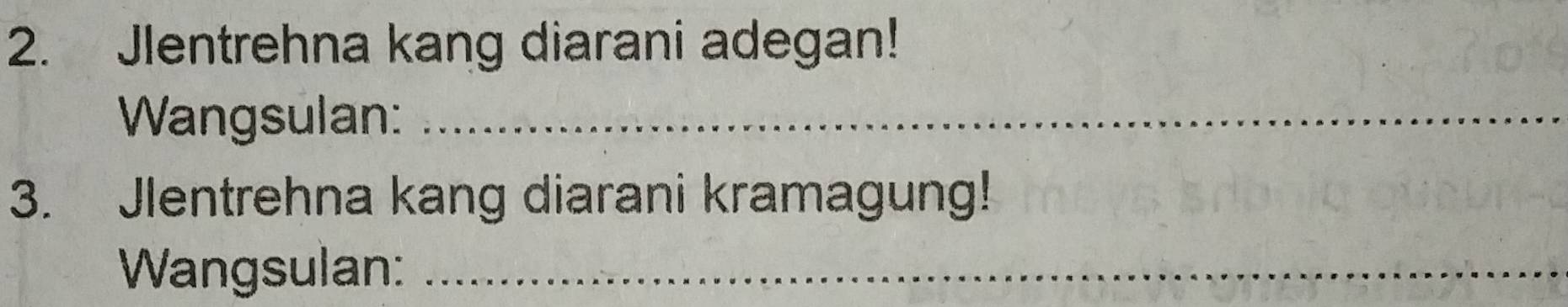 Jlentrehna kang diarani adegan! 
Wangsulan:_ 
3. Jlentrehna kang diarani kramagung! 
Wangsulan:_