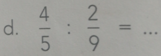  4/5 : 2/9 = _