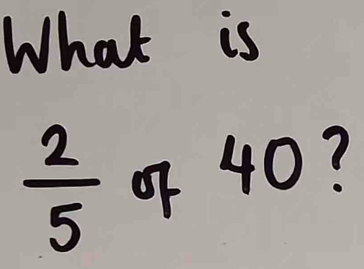 What is
 2/5  of 40?