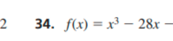 2 34. f(x)=x^3-28x-