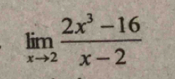 limlimits _xto 2 (2x^3-16)/x-2 