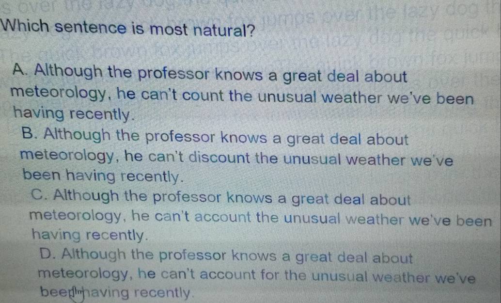 Solved: Which sentence is most natural? A. Although the professor knows ...