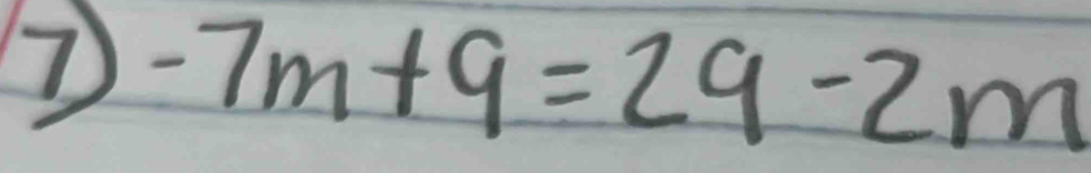 -7m+9=29-2m