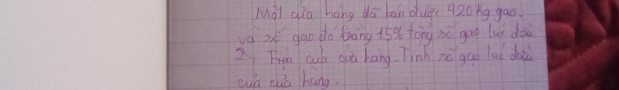 Mat dia hang da ban duec 420 kg gao 
vd se gao do looing 15% tong zè gao luè dài 
2,Tin cub cua hang Tinh no gug luc doiù 
culd cuā háng