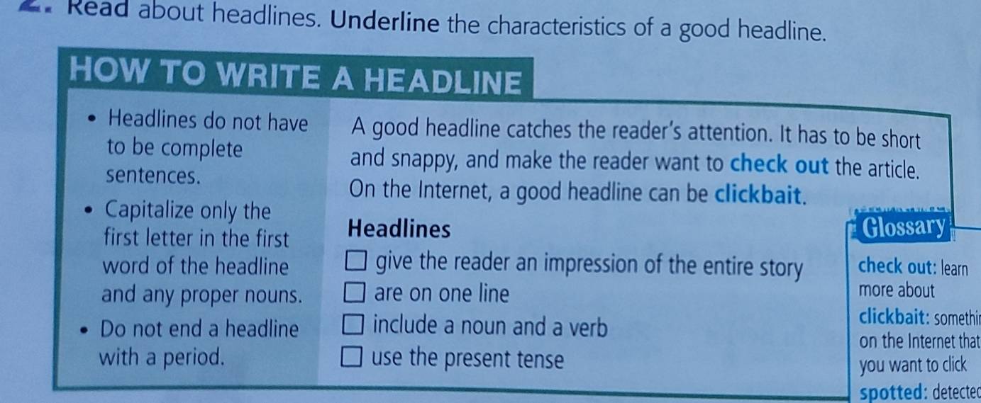 Read about headlines. Underline the characteristics of a good headline. 
n 
hi 
that 
k 
spotted: detected